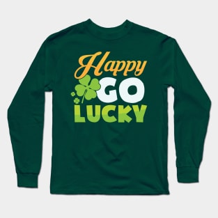 Happy Go Lucky St. Patrick's Day Quote Long Sleeve T-Shirt